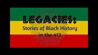 Legacies: Stories of Black History in the 413