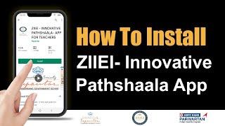 How to install ZIIEI- Innovative Pathshaala App