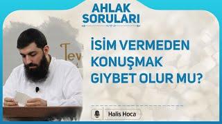İsim vermeden konuşmak gıybet olur mu? Halis Bayancuk Hoca