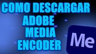 Adobe Media Encoder 2023 Come Descargar ADOBE MEDIA ENCODER Full Activado Para PC