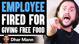 Employee FIRED For Giving FREE FOOD, What Happens Next Is Shocking | Dhar Mann