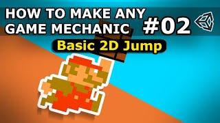 How To Make Any Game Mechanic - Episode 2 - Basic 2D Jump