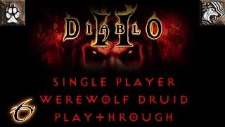 Diablo II Single Player | Werewolf Druid Build | Part 6
