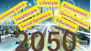 Life in 2050: A Glimpse into the Future