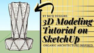 SKETCHUP TUTORIAL ORGANIC ARCHITECTURE | 3D Modeling