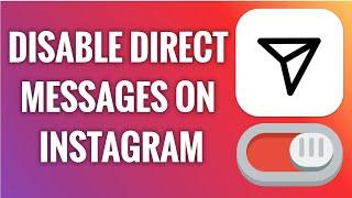 How To Easily Disable Direct Messages On Instagram in 2022