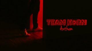 TEAM KORN - ANTHEM 🩸