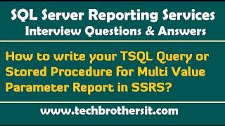 How to write TSQL Query or Stored Procedure for Multi Value Parameter Report in SSRS -SSRS Interview