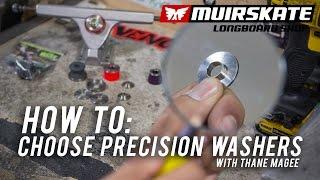 How To: Choose Precision Washers with Thane Magee | MuirSkate Longboard Shop