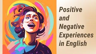 Learn English: Positively and Negatively Describing Events and Experiences