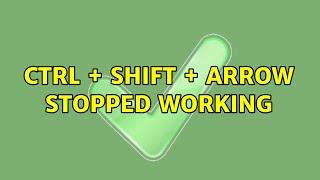 Ctrl + Shift + Arrow stopped working (3 Solutions!!)