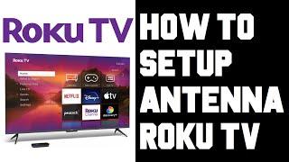 Roku TV Antenna Setup - Roku TV How To Scan For Channels - Roku TV Antenna App Watch Local Channels