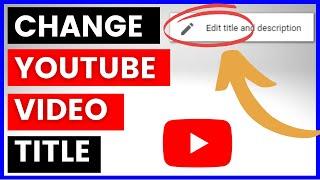 How To Change YouTube Video Title After Upload? [in 2024]