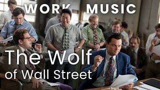 Music for Work - The Wolf of Wall Street Edition