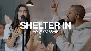 Shelter In (Live at VOUS Casa) — VOUS Worship