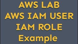 how to create AWS IAM user and role - AWS IAM Tutorial - LAB 1