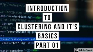 Introduction to Clustering and it's Basics | Part 1