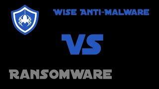 Wise Anti-Malware vs Ransomware