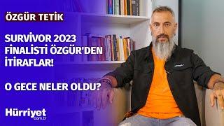 Survivor finalisti Özgür Tetik o anı anlattı! Gözleri doldu! Survivor 2023 perde arkası