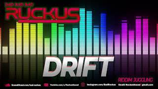 RUCKUS SOUND - "Drift" [Drift Riddim Juggling]