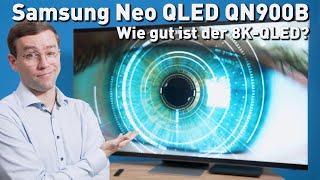 Samsung 8K Neo QLED QN900B - Wie gut ist der 8K-QLED wirklich?