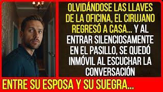 El cirujano regresó a casa, pero al escuchar la conversación, no podía creer lo que oían sus oídos