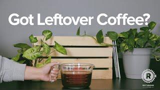 Rothrock @ Home: Leftover Coffee Ideas