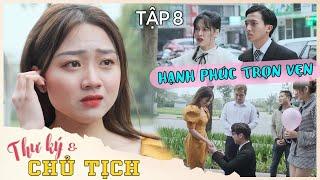 Chủ Tịch Tuấn Anh Cầu Hôn - Liệu Thư Ký Lan Anh Có Đồng Ý | Thư Ký & Chủ Tịch - Tập 8