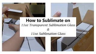 How to sublimate on 11oz Sublimation Transparent Glass and Glass