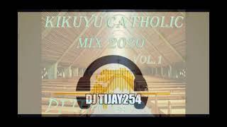 KIKUYU CATHOLIC MIX VOL.1 2020 DJ TIJAY254