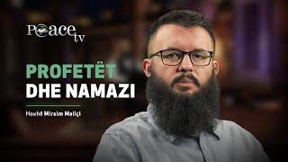 Shëmbëlltyra e përkushtimit | 08. Profetet dhe namazi - Mirsim Maliçi