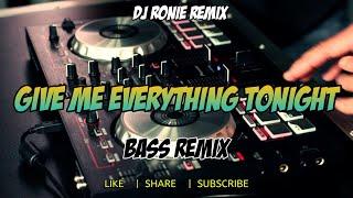 Give Me Everything Tonight ( Bass Remix ) / Dj Ronie Remix