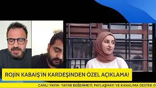 ROJİN KABAİŞ’İN KIZ KARDEŞİNDEN ÖZEL AÇIKLAMA