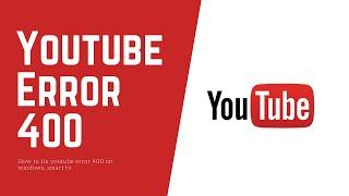 Youtube Error 400 (Bad Request): How to fix error 400 on YouTube in Chrome [Updated] (2020)