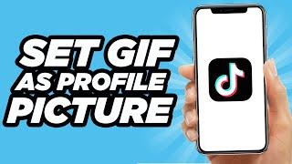 How To Set A GIF As A Tiktok Profile Picture | Easy Tutorial (2024)