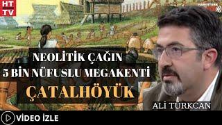 Neolitik Çağın  5 Bin Nüfuslu Megakenti :Çatalhöyük