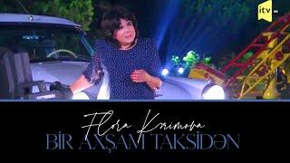 Flora Kərimova — Bir Axşam Taksidən | İTV