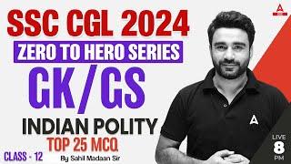 SSC CGL 2024 | Zero to Hero | SSC CGL GK/ GS Classes By Sahil Madaan | Indian Polity