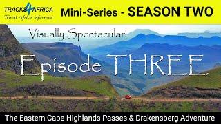 Tracks4Africa - Mini-Series - SEASON 2 EPISODE THREE: Eastern Cape Highlands | Drakensberg Adventure