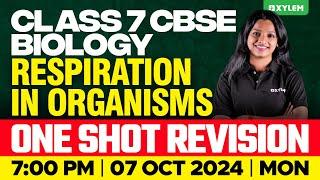 Class 7 CBSE Biology - Respiration In Organisms - One Shot Revision | Xylem Class 7 CBSE