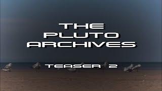 The Pluto Archives - Teaser 2