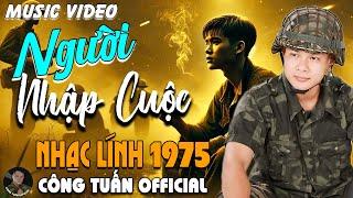 NGƯỜI NHẬP CUỘC - CÔNG TUẤN BOLERO LK Nhạc Lính 1975 Tuyển ChọnNHẠC VÀNG XƯA HẢI NGOẠI ĐỘC LẠ 2025