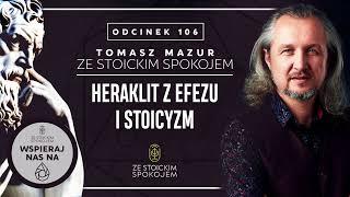 Heraklit z Efezu i stoicyzm - Podcast "Ze stoickim spokojem" - #106