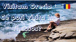 Vizitam Grecia | Ce poti vizita in Thassos?