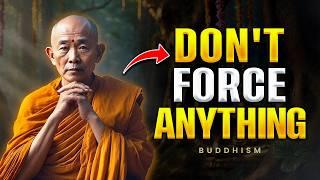 10 Buddhist Principles on LETTING LIFE HAPPEN - Powerful Buddhist Wisdom