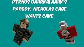 iFernus Parody - Nicholas Cage Wants cake (ROBLOX EDITION)
