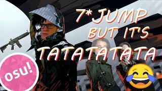 OSU! BUT IT'S TATATATA  [ 7⭐JUMP ]