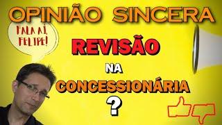 Revisão na Concessionaria vale a pena? Até quando? Qual km? Fala aí, Felipe!