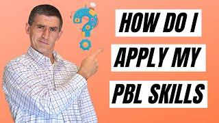 How do I apply my PBL Simplified Skills? | PBL Simplified