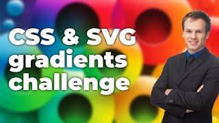 CSS Gradients Challenge | linear-gradient | radial-gradient | conic-gradient | SVG gradients